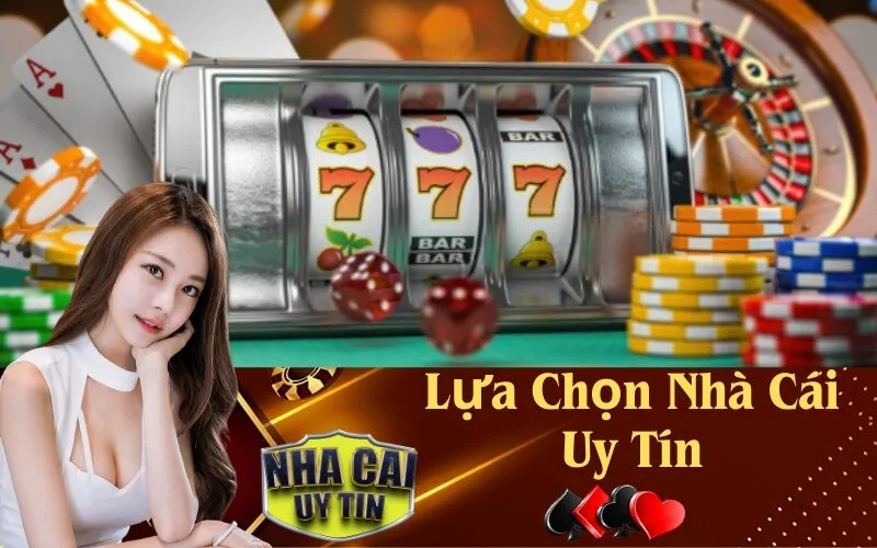 Lựa Chọn Nhà Cái Uy Tín