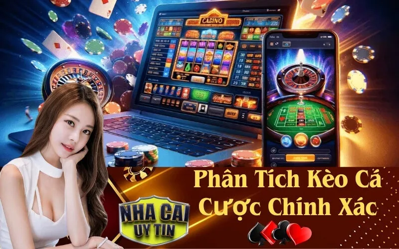 Phân Tích Kèo Cá Cược Chính Xác